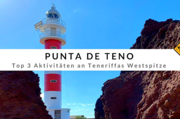 Punta de Teno – Teneriffas Leuchtturm im äußersten Westen