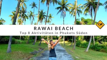 Rawai Beach – Top 8 Aktivitäten in Phukets Süden