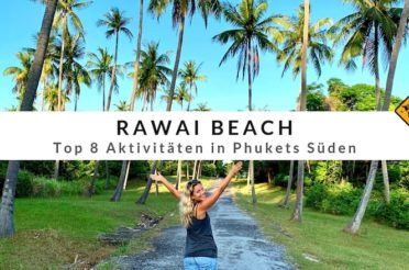 Rawai Beach – Top 8 Aktivitäten in Phukets Süden