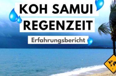 Regenzeit Koh Samui – lohnt sich ein Urlaub trotzdem? Unser Erfahrungsbericht