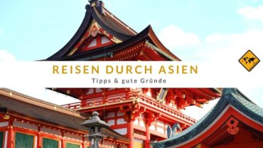 Rundreise durch Asien: 12 Tipps & gute Empfehlungen