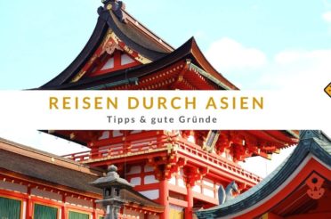 Rundreise durch Asien: 12 Tipps & gute Empfehlungen