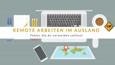 Remote arbeiten im Ausland – 10 vermeidbare Fehler