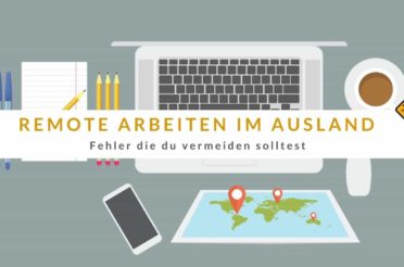 Remote arbeiten im Ausland – 10 vermeidbare Fehler