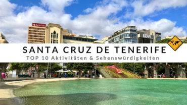 Santa Cruz de Tenerife – Top 10 Aktivitäten & Reisetipps