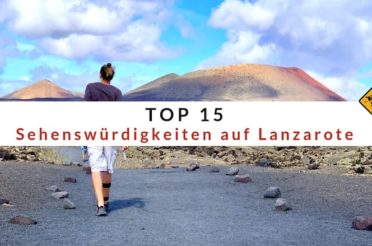 Top 15 Sehenswürdigkeiten auf Lanzarote (inkl. Karte)