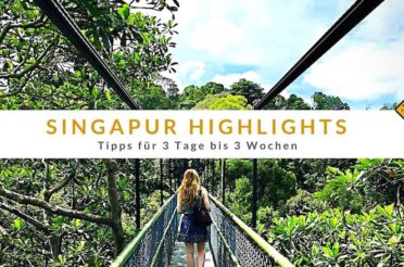Singapur Highlights – Tipps für 3 Tage bis 3 Wochen