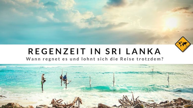 Sri Lanka Regenzeit - Wann regnet es & lohnt sich die Reise trotzdem?