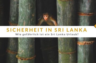 Ist ein Sri Lanka Urlaub gefährlich? Unsere Erfahrungen & Top 3 Tipps für deine Sicherheit