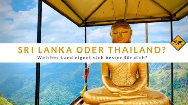 Sri Lanka oder Thailand – Welches Land eignet sich besser für dich?