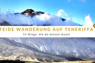 Teide Wanderung auf Teneriffa: 11 Dinge, die du wissen musst