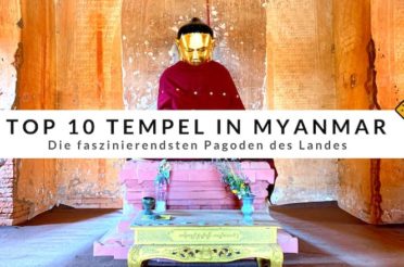 Top 10 Tempel in Myanmar: Die faszinierendsten Pagoden des Landes