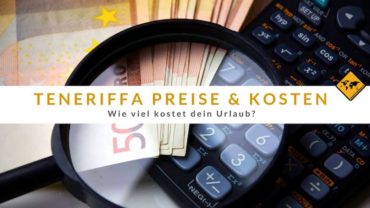 Teneriffa Preise und Kosten – Wie viel kostet dein Urlaub?