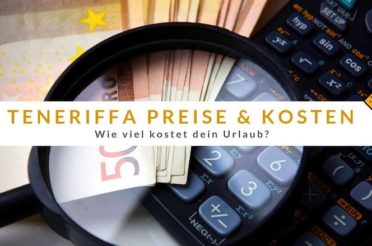 Teneriffa Preise und Kosten – Wie viel kostet dein Urlaub?