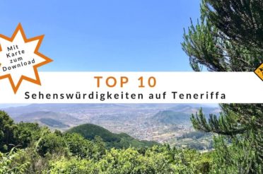 Teneriffa Sehenswürdigkeiten Top 10 – Mit Karte & Reisetipps