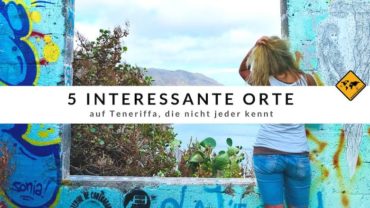 5 interessante Orte auf Teneriffa, die nicht jeder kennt