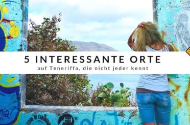 5 interessante Orte auf Teneriffa, die nicht jeder kennt