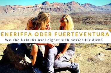 Teneriffa oder Fuerteventura – Welche Urlaubsinsel eignet sich besser für dich?