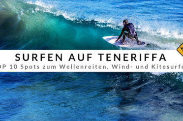 Surfen auf Teneriffa – Top 10 Spots, Surfschulen & Surfcamps