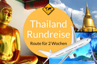 Thailand Rundreise 2 Wochen – die beste Reiseroute