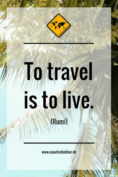 To travel is to live.