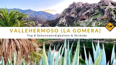 Vallehermoso (La Gomera): Top 8 Sehenswürdigkeiten und Strände