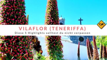 Vilaflor auf Teneriffa: Diese 5 Highlights solltest du nicht verpassen