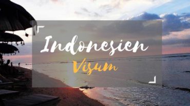 Visum Indonesien beantragen (Kosten, 30 Tage- & Touristenvisum etc.)