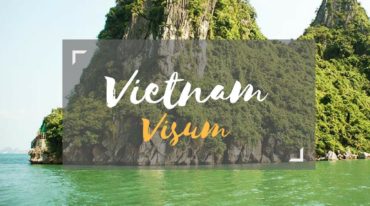 Visum Vietnam beantragen (online) – alle Infos (Kosten, Dauer etc.)