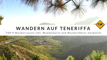 Wandern auf Teneriffa – 8 einfache, lohnenswerte Routen