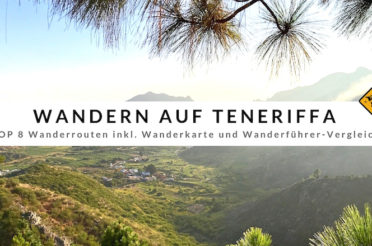 Wandern auf Teneriffa – 8 einfache, lohnenswerte Routen