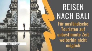 Wann kann man wieder nach Bali reisen? Lässt Corona es 2021 noch zu?
