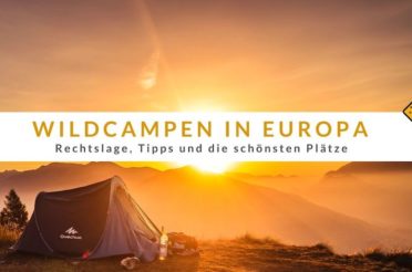 Wildcampen in Europa – Rechtslage, Tipps und die schönsten Plätze