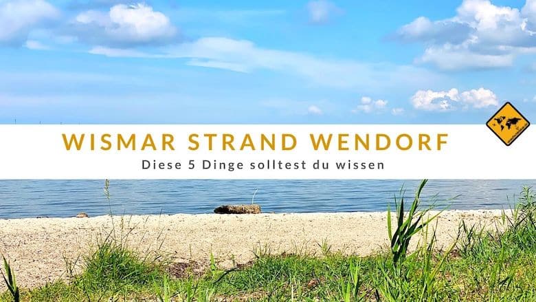 Wismar Strand diese 5 Dinge solltest du zum Wendorf Strand wissen