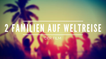 Zwei Familien auf Weltreise der Film – Lohnt der Download? [Bewertung 9,1/10]