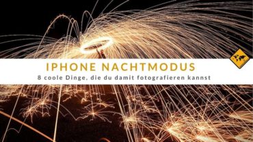 iPhone Nachtmodus – 8 coole Dinge, die du damit fotografieren kannst