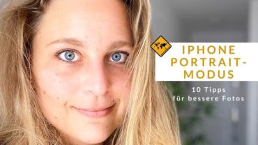 iPhone Portraitmodus – Mit diesen 10 Tipps gelingen dir bessere Fotos